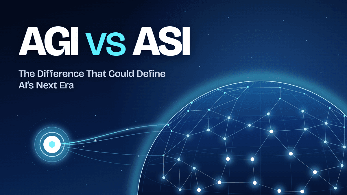 AGI vs ASI: The Difference That Could Define AI’s Next Era
